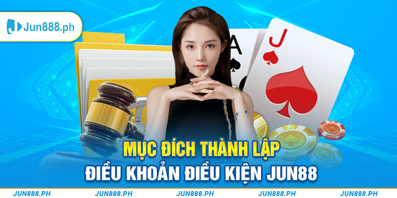 Mục đích thành lập điều khoản điều kiện Jun88