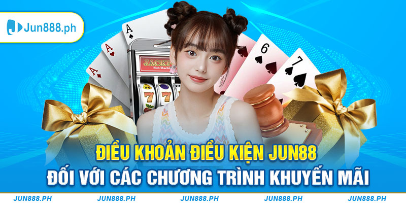 Điều khoản điều kiện Jun88 với các chương trình khuyến mãi 